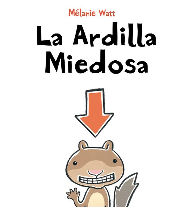 ARDILLA MIEDOSA, LA (CARTONE) | 9788415207207 | WATT, MELANIE