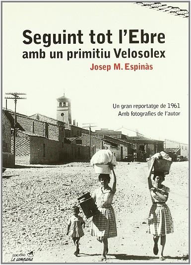 SEGUINT TOT L´EBRE, AMB UN PRIMITIU VALOSOLEX | 9788495616418 | ESPINAS, JOSEP M