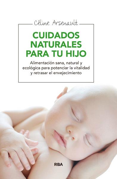 CUIDADOS NATURALES PARA TU HIJO | 9788415541998 | ARSENAULT, CELINE