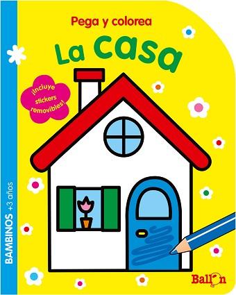 PEGA Y COLOREA - LA CASA | 9789463072809 | BALLON