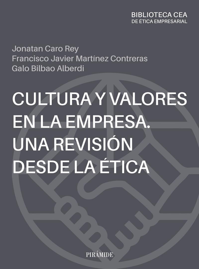 CULTURA Y VALORES EN LA EMPRESA. UNA REVISIÓN DESDE LA ÉTICA | 9788436850109 | CARO REY, JONATAN / MARTÍNEZ CONTRERAS, FRANCISCO JAVIER / BILBAO ALBERDI, GALO