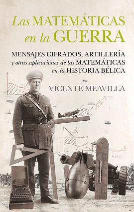 LAS MATEMÁTICAS EN LA GUERRA | 9788494471780 | MEAVILLA SEGUÍ, VICENTE