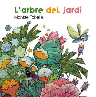 ARBRE DEL JARDÍ | 9788466127141 | MONTSE TOBELLA SOLER