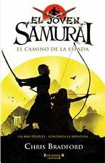 JOVEN SAMURAI. EL CAMINO DE LA ESPADA | 9788466641234 | BRADFORD, CHRIS