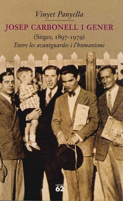 JOSEP CARBONELL I GENER ENTRE LES AVANTGUARDES I L'HUMANISME | 9788429747058 | PANYELLA, VINYET