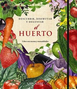 HUERTO. DESCUBRIR, DISFRUTAR Y DEGUSTAR | 9788415411345 | -