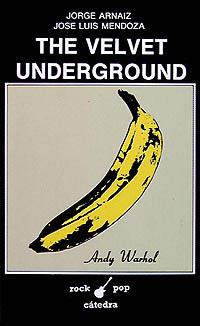 VELVET UNDERGROUND, THE | 9788437608396 | Arnaiz, Jorge ; Mendoza, Jos‚ Luis