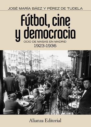 FÚTBOL, CINE Y DEMOCRACIA | 9788420671536 | BAEZ PÉREZ DE TUDELA, JOSÉ MARÍA