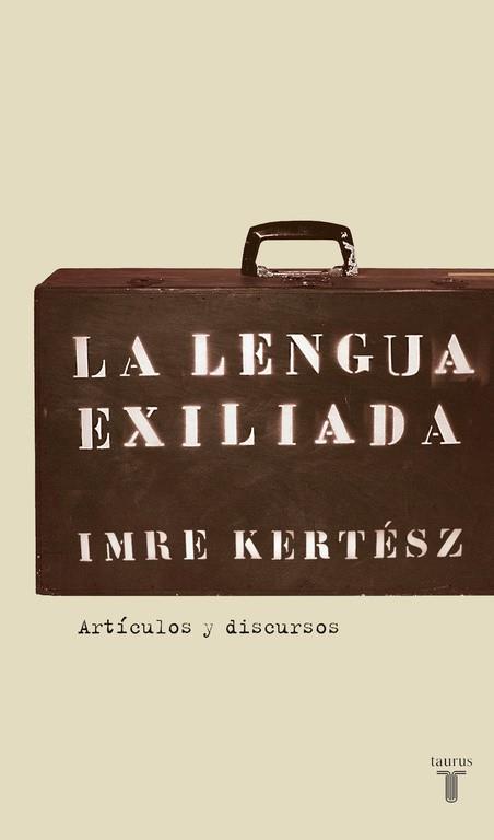 LENGUA EXILIADA, LA | 9788430606085 | KERTESZ, IMRE