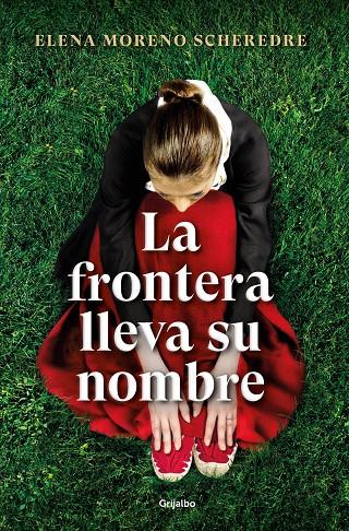 LA FRONTERA LLEVA SU NOMBRE | 9788425360923 | MORENO SCHEREDRE, ELENA