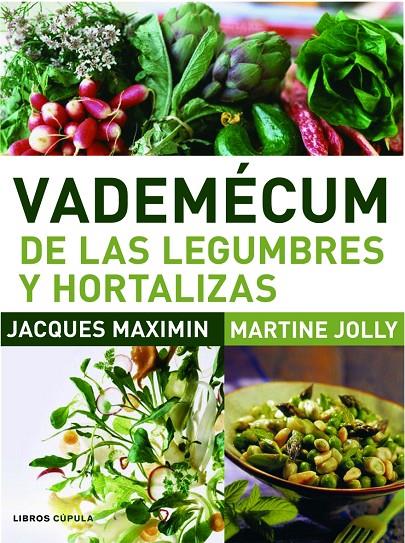 VADEMECUM DE LAS LEGUMBRES Y HORTALIZAS | 9788448047566 | JACQUES MAXIMIN Y MARTINE JOLLY