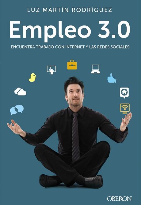 EMPLEO 3.0. ENCUENTRA TRABAJO CON INTERNET Y LAS REDES SOCIALES | 9788441534049 | MARTÍN RODRÍGUEZ, LUZ