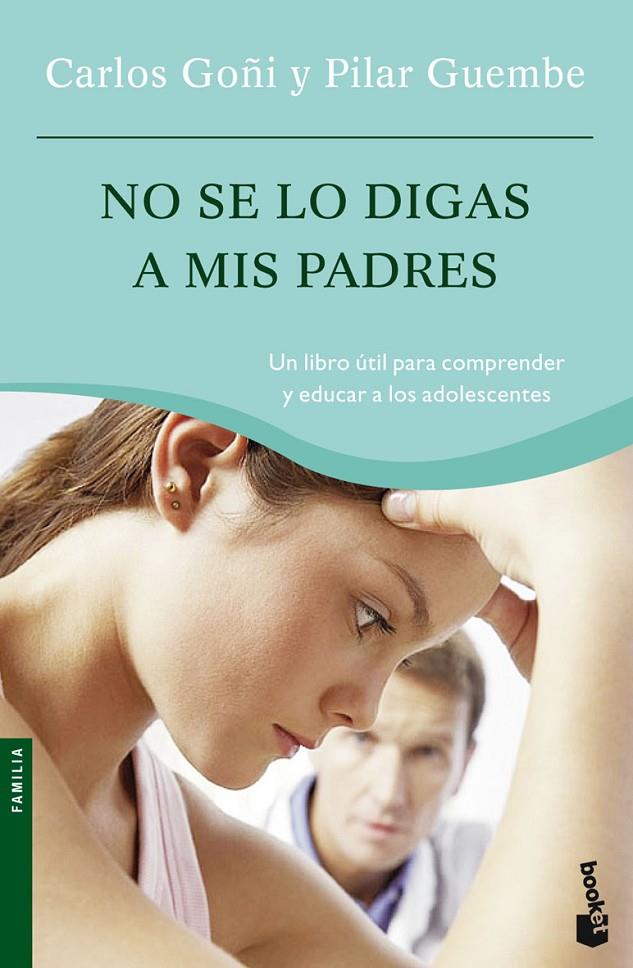 NO SE LO DIGAS A MIS PADRES (NF) | 9788434444720 | CARLOS GOÑI Y PILAR GUEMBE