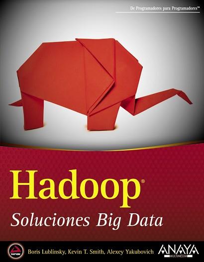 HADOOP. SOLUCIONES BIG DATA | 9788441535916 | LUBLINSKY, BORIS/SMITH, KEVIN T./YAKUBOVICH, ALEXEY