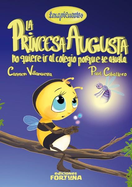 PRINCESA AUGUSTA NO QUIERE IR AL COLEGIO PORQUE SE ASUSTA | 9788494020278 | VILLANUEVA RIVERO, CARMEN