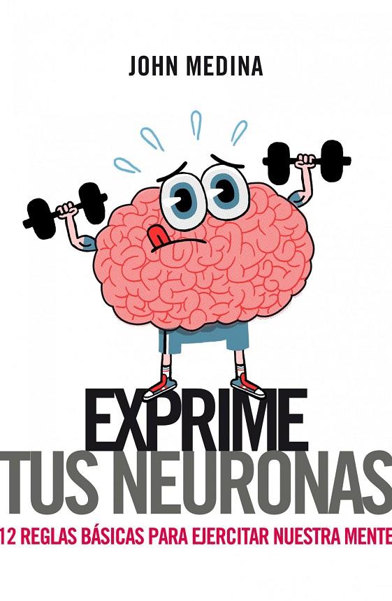 EXPRIME TUS NEURONAS | 9788498751314 | JOHN MEDINA