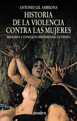 HISTORIA DE LA VIOLENCIA CONTRA LAS MUJERES | 9788437624815 | GIL AMBRONA, ANTONIO