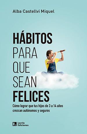 HÁBITOS PARA QUE SEAN FELICES | 9788418735714 | CASTELLVI MIQUEL, ALBA