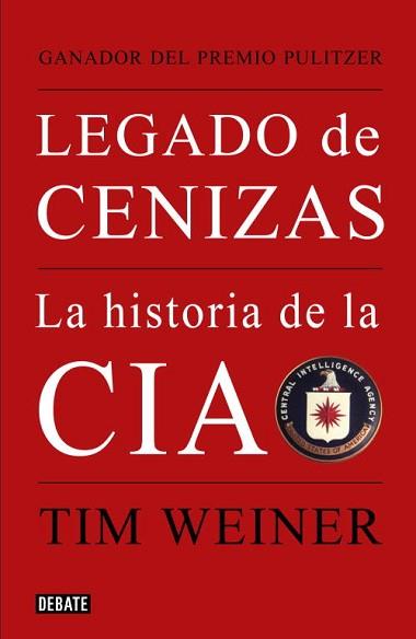 LEGADO DE CENIZAS, HISTORIA DE LA CIA | 9788483068021 | WEINER, TIM