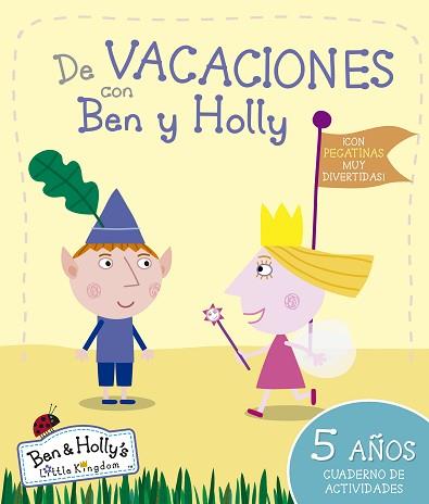 BEN Y HOLLY. DE VACACIONES CON BEN Y HOLLY (5 AÑOS) | 9788437200675 | EQUIPO PSICOPEDAGÓGICO SANTILLANA EDICIONES GENERALES/ALTEA/ENTERTAINMENT ONE UK LIMITED