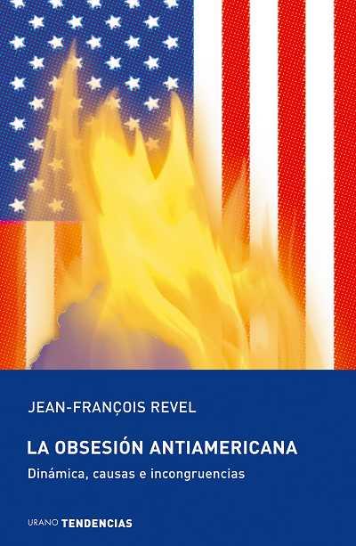 OBSESION ANTIAMERICANA,LA | 9788493464295 | REVEL,JEAN-FRANÇOIS