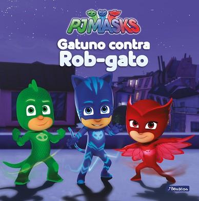 GATUNO CONTRA ROB-GATO (PJ MASKS. PRIMERAS LECTURAS) | 9788448847982 | VARIOS AUTORES