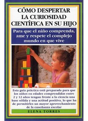 COMO DESPERTAR LA CURIOSIDAD CIENTIFICA EN SU HIJO | 9788486193492 | ELENA TORRES