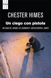 UN CIEGO CON UNA PISTOLA | 9788498679991 | BOMAR HIMES, CHESTER