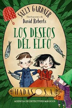 HADAS, S. A. AGENCIA DE DETECTIVES MÁGICOS. LOS DESEOS DEL ELFO | 9788467870985 | GARDNER, SALLY