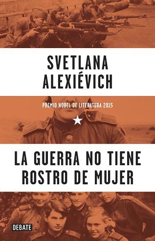 LA GUERRA NO TIENE ROSTRO DE MUJER | 9788499925752 | ALEXIÉVICH,SVETLANA