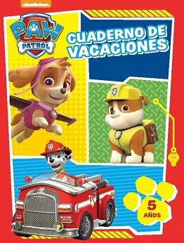 CUADERNO DE VACACIONES. 5 AÑOS (PAW PATROL. CUADERNOS DE VACACIONES) | 9788437201245 | NICKELODEON