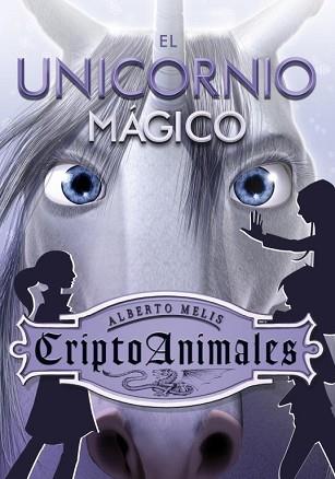 CRIPTOANIMALI 4. EL UNICORNIO MAGICO | 9788484416814