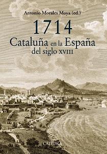 1714. CATALUÑA EN LA ESPAÑA DEL SIGLO XVIII | 9788437633145 | MORALES MOYA, ANTONIO