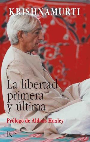 LIBERTAD PRIMERA Y ULTIMA, LA | 9788472453548 | KRISHNAMURTI