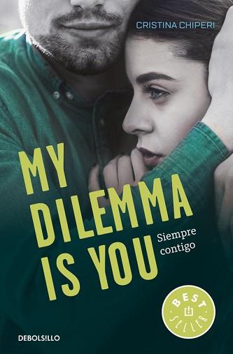 MY DILEMMA IS YOU. SIEMPRE CONTIGO (SERIE MY DILEMMA IS YOU 3) | 9788466338011 | CRISTINA CHIPERI