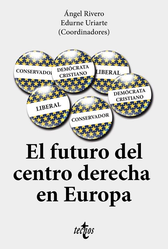 EL FUTURO DEL CENTRO-DERECHA EN EUROPA | 9788430984824 | RIVERO, ÁNGEL / URIARTE BENGOCHEA, EDURNE / BELTRÁN, FRANCISCO / PALACIO MARTÍN, JORGE DEL / KÜHN, A