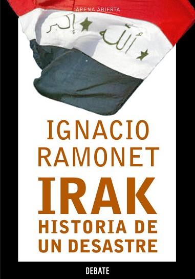 IRAK, HISTORIA DE UN DESASTRE | 9788483066164 | RAMONET, IGNACIO