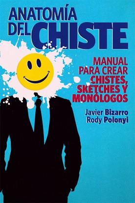 ANATOMÍA DEL CHISTE | 9788415405245 | POLONYI MARTÍNEZ, RODOLFO ESTEBAN/BIZARRO BENÍTEZ, FRANCISCO JAVIER