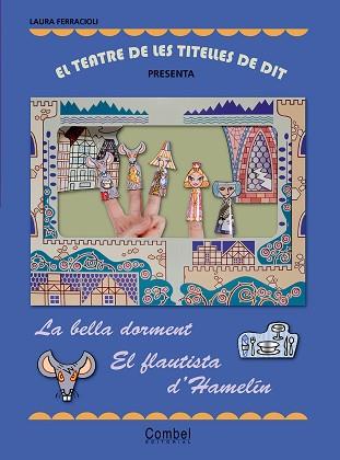 EL TEATRE DE LES TITELLES DE DIT PRESENTA... LA BELLA DORMENT / EL FLAUTISTA D'H | 9788498255652 | FERRACIOLI, LAURA