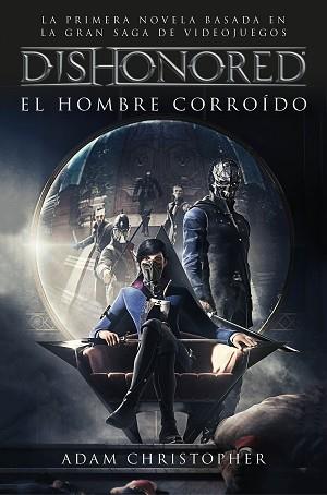 DISHONORED. EL HOMBRE CORROÍDO | 9788445004487 | ADAM CHRISTOPHER