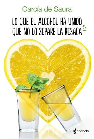 LO QUE EL ALCOHOL HA UNIDO QUE NO LO SEPARE LA RESACA | 9788408158011 | GARCÍA DE SAURA