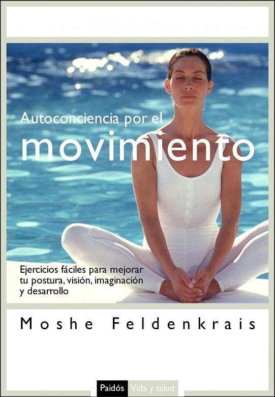 AUTOCONCIENCIA POR EL MOVIMIENTO | 9788449321979 | FELDENKRAIS, MOSHE