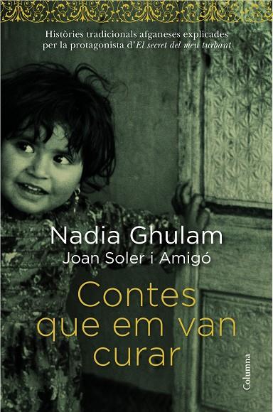 CONTES QUE EM VAN CURAR : HISTORIES TRADICIONALS AFGANESES E | 9788466418294 | GHULAM, NADIA [VER TITULOS]