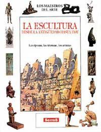 ESCULTURA, LA DESDE LA ANTIGšEDAD HASTA HOY | 9788488061928 | ROMEI, FRANCESCA