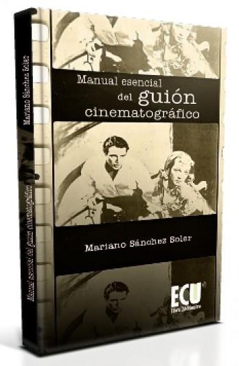 MANUAL ESENCIAL DEL GUIÓN CINEMATOGRÁFICO | 9788499486239 | SÁNCHEZ SOLER, MARIANO