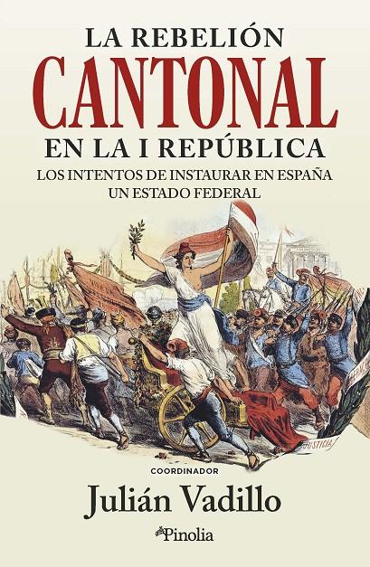 LA REBELIÓN CANTONAL EN LA I REPÚBLICA | 9788418965944 | VADILLO, JULIÁN