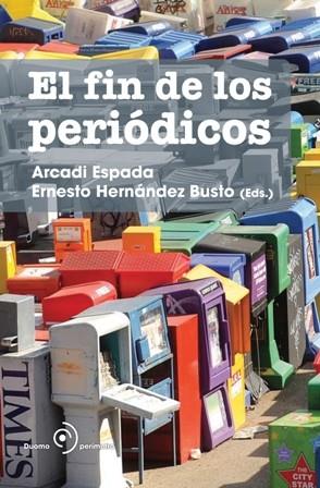 FIN DE LOS PERIÓDICOS | 9788492723119 | ESPADA, ARCADI  / HERNÁNDEZ BUSTO, ERNESTO