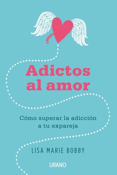 ADICTOS AL AMOR | 9788479539412 | BOBBY, LISA MARIE