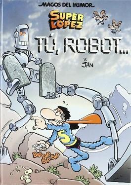 TU ROBOT. MAGOS DEL HUMOR Nº 126 | 9788466639460 | LOPEZ FERNANDEZ, JUAN