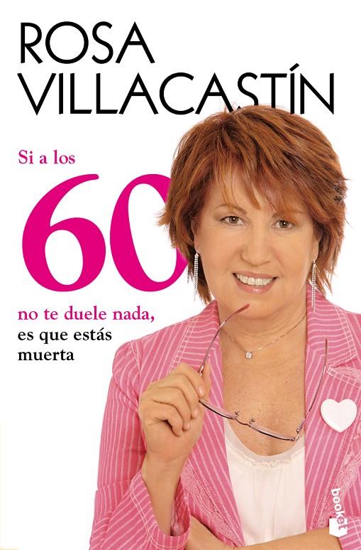 SI A LOS 60 NO TE DUELE NADA, ES QUE ESTAS MUERTA | 9788484608486 | VILLACASTIN